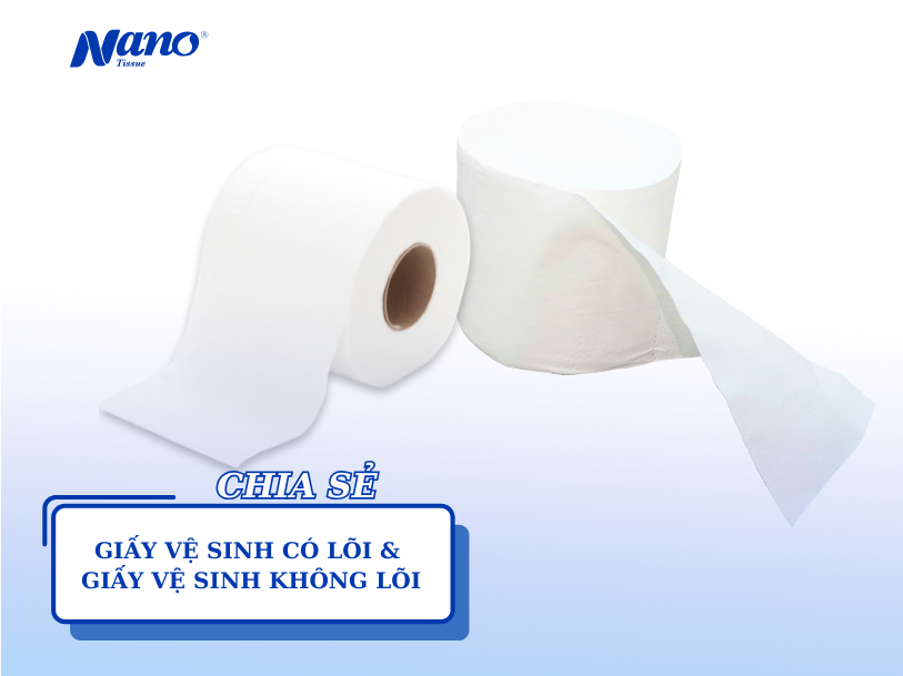 Ưu điểm giấy vệ sinh có lõi và giấy vệ sinh không lõi
