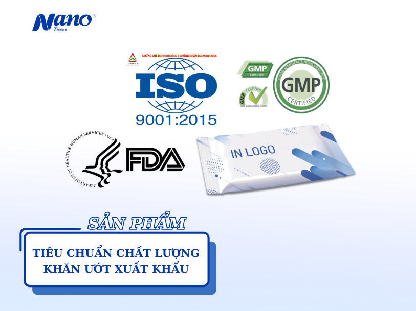 Tiêu chuẩn chất lượng khăn ướt xuất khẩu (FDA, ISO, GMP...)
